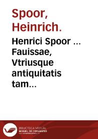 Portada:Henrici Spoor ... Fauissae, Vtriusque antiquitatis tam romanae quam graecae ...