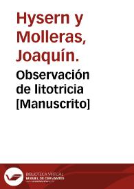 Portada:Observación de litotricia  [Manuscrito] / por Joaquín Hysern; y censura por Juan Francisco Sánchez.