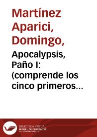 Portada:Apocalypsis, Paño I : (comprende los cinco primeros capítulos del libro sagrado) / D Juan Barroeta lo dibujó; D. Domingo Martínez lo grabó.