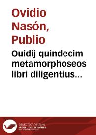 Portada:Ouidij quindecim metamorphoseos libri diligentius recogniti cum familiaribus co[m]mentariis [et] indice alphabetico ab ascentio summa cura collecto