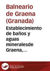 Portada:Establecimiento de baños y aguas mineralesde Graena, Provincia de Granada : Memoria oficial de las temporadas de 1886 / el Médico-Director Luis R. Gomez.