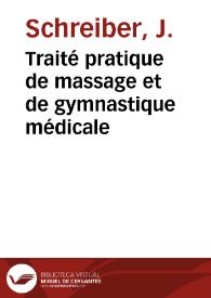 Portada:Traité pratique de massage et de gymnastique médicale / par J. Schreiber.