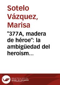 Portada:\"377A, madera de héroe\": la ambigüedad del heroísmo / Marisa Sotelo Vázquez