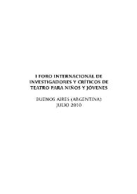 Portada:I Foro Internacional de investigadores y críticos de teatro para niños y jóvenes (Buenos Aires, Argentina, julio 2010). Introducción / Nicolás Morcillo Delgado