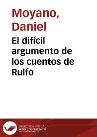 Portada:El difícil argumento de los cuentos de Rulfo / Daniel Moyano
