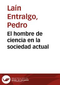 Portada:El hombre de ciencia en la sociedad actual / Pedro Laín Entralgo