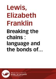 Portada:Breaking the chains : language and the bonds of slavery in María Rosa Gálvez's \"Zinda\" (1804) / Elizabeth Franklin Lewis