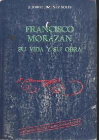 Portada:Francisco Morazán. Su vida y su obra [Fragmento] / J.Jorge Jiménez Solís