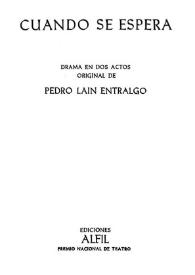 Portada:Cuando se espera : drama en dos actos / original de Pedro Laín Entralgo