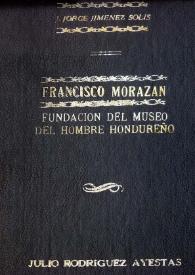 Portada:Francisco Morazán. Su vida y su obra / J. Jorge Jiménez Solís