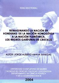 Portada:\"Reimaginando\" la nación en Honduras: de la \"nación homogénea\" a la \"nación pluriétnica\". Los negros garífunas de Cristales, Trujillo / Dr. Jorge Alberto Amaya