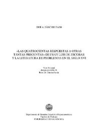 Portada:\"Las quatrocientas respuestas a otras tantas preguntas\" de Fray Luis de Escobar y la literatura de problemas en el siglo XVI / José Antonio Sánchez Paso; tesis doctoral dirigida por Pedro M. Cátedra García