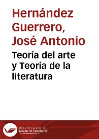 Portada:Teoría del arte y Teoría de la literatura / José Antonio Hernández Guerrero