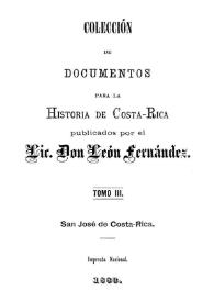 Portada:Colección de documentos para la historia de Costa Rica. Tomo 3 / publicados por el Lic. Don León Fernández