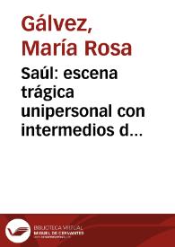 Portada:Saúl: escena trágica unipersonal con intermedios de música / de María Rosa Gálvez de Cabrera