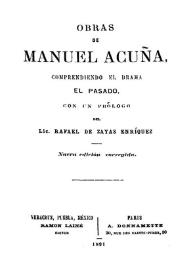 Obras de Manuel Acuña : comprendiendo el drama El Pasado / con un prólogo del Lic. Rafael de Zayas Enríquez