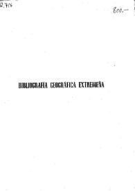Bibliografía geográfica extremeña. Precedida de una Introducción al estudio geográfico de la Alta Extremadura / por J. Corchón García; prólogo de José Manuel Casas Torres