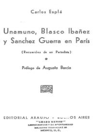 Portada:Unamuno, Blasco Ibáñez y Sánchez Guerra en París : (recuerdos de un periodista) / Carlos Esplá ; prólogo de Augusto Barcia