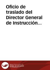Portada:Oficio de traslado del Director General de Instrucción Pública por el que se remite el expediente referente a la campana de Espantaperros de Badajoz para que informe lo que considere oportuno.