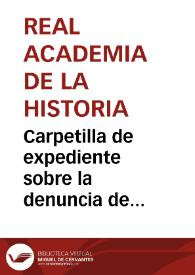 Portada:Carpetilla de expediente sobre la denuncia de Francisco de Asís Vera de las irregularidades que observa en la marcha de la Comisión de Monumentos de Cádiz.