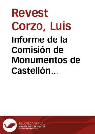 Portada:Informe de la Comisión de Monumentos de Castellón sobre la reunión mantenida el 16 de Noviembre de 1934. En ella se tratan asuntos de variada índole (fallecimiento de algunos de sus miembros, la marcha de las memorias en las que se trabaja, etc.)