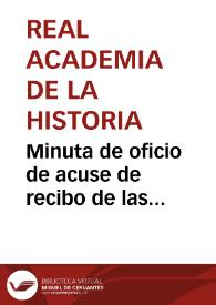 Portada:Minuta de oficio de acuse de recibo de las contestaciones que le tenían solicitadas, al mismo tiempo que se le ruega que autorice a alguna persona para recoger la cantidad que se ha acordado adjudicarle por su trabajo acerca de la vía romana de Braga a Astorga