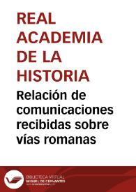 Portada:Relación de comunicaciones recibidas sobre vías romanas