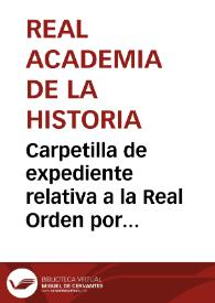 Portada:Carpetilla de expediente relativa a la Real Orden por la que no se admite la dimisión de varios individuos de la Comisión de Monumentos de Granada.