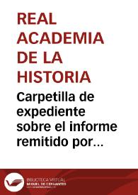 Portada:Carpetilla de expediente sobre el informe remitido por el correspondiente de la Academia Juan Catalina García y López, sobre las investigaciones practicadas en el pueblo de Cifuentes y sus cercanías.