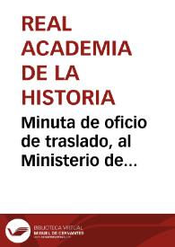 Portada:Minuta de oficio de traslado, al Ministerio de Instrucción Pública y Bellas Artes de la solicitud de la Comisión de Monumentos de Huelva para que el arco de la puerta de la Iglesia de San Martín de Niebla no sea derribado