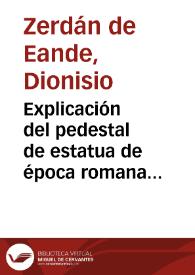 Portada:Explicación del pedestal de estatua de época romana que se encuentra empotrado en la esquina de la casa de José Llaudé en Barcelona