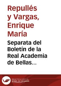 Portada:Separata del Boletín de la Real Academia de Bellas Artes de San Fernando que contiene un informe de Enrique María Repullés y Vargas acerca de la instancia de la Comisión de Monumentos de las Islas Baleares, en que solicita la declaración de Monumento Nacional a favor del edificio de La Lonja y del Consulado de Palma de Mallorca