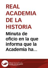 Portada:Minuta de oficio en la que informa que la Academia ha recibido la nota con las dimensiones reales de la inscripción hallada en Serranía de Ronda, así como una caja con antigüedades halladas en Granada