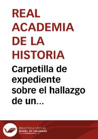 Portada:Carpetilla de expediente sobre el hallazgo de un sepulcro de piedra y una inscripción romana