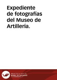 Portada:Expediente de fotografías del Museo de Artillería.