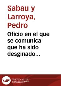 Portada:Oficio en el que se comunica que ha sido desginado para informar sobre las inscripciones halladas en Linares, la escultura de caballo que se encuentra en el camino de Jabalquinto y el viaje realizado por el Coronel de la Garza del Bono a las Cuevas de Enguera y Sagunto.