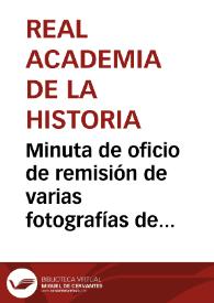 Portada:Minuta de oficio de remisión de varias fotografías de nuevos objetos hallados en las excavaciones próximas a Villacarrillo.