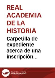 Portada:Carpetilla de expediente acerca de una inscripción funeraria descubierta en la Muralla de Lugo