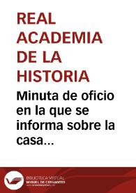 Portada:Minuta de oficio en  la que se informa sobre la casa natal de Cervantes en Alcalá de Henares.