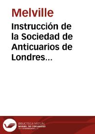 Portada:Instrucción de la Sociedad de Anticuarios de Londres en la que se solicita que el Estado de España se haga cargo de las investigaciones acerca de la localización de Munda, especificando los aspectos que piden sean tratados