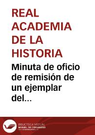 Portada:Minuta de oficio de remisión de un ejemplar del facsímil de la lex malacitana enviado por Manuel Rodríguez de Berlanga para que realice las observaciones que estime necesarias.