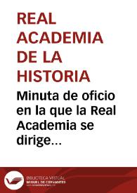 Portada:Minuta de oficio en la que la Real Academia se dirige a la Comisión de Monumentos de Murcia con el fin de que explore la villa de Los Cantos y estime la importancia de los hallazgos.