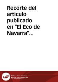 Portada:Recorte del artículo publicado en \"El Eco de Navarra\" sobre el Castillo de Olite, solicitando su declaración de Monumento Nacional.