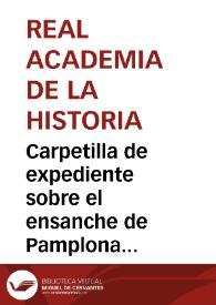 Portada:Carpetilla de expediente sobre el ensanche de Pamplona y su influencia en la Iglesia de San Ignacio de Loyola