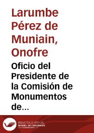 Portada:Oficio del Presidente de la Comisión de Monumentos de Navarra al secretario de la Real Academia de la Historia disculpándose por la tardanza en responder a los oficios de la corporación y explicando que, pese a la opinión desfavorable de los miembros de la Comisión, se va a proceder a la realización de una sillería de coro de factura moderna en el Monasterio de la Oliva.