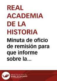 Portada:Minuta de oficio de remisión para que informe sobre la documentación enviada por la Comisión de Monumentos de Oviedo sobre la Colegiata de Salas, dado que se pretende declararla Monumento Nacional.
