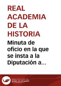 Portada:Minuta de oficio en la que se insta a la Diputación a que asuma el presupuesto de 1917 de la Comisión de Monumentos de Oviedo para poder llevar a cabo todas las tareas encomendadas a la citada Comisión.