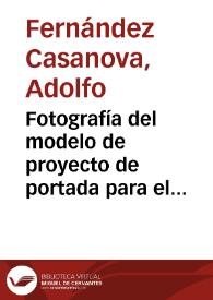 Portada:Fotografía del modelo de proyecto de portada para el hastial sur de la nave del crucero de la Catedral de Sevilla.