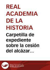 Portada:Carpetilla de expediente sobre la cesión del alcázar de Segovia al Ministerio de Guerra.