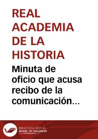 Portada:Minuta de oficio que acusa recibo de la comunicación de la Comisión de Monumentos de Segovia, en la que informa sobre el incendio del convento de Corpus Christi.